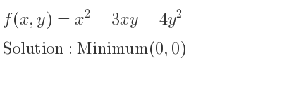 The f(x,y)=x^2-3xy+4y^2 is Minimum(0,0)